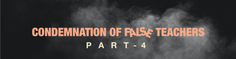 Sermon "Condemnation of False Teachers" Pt.4